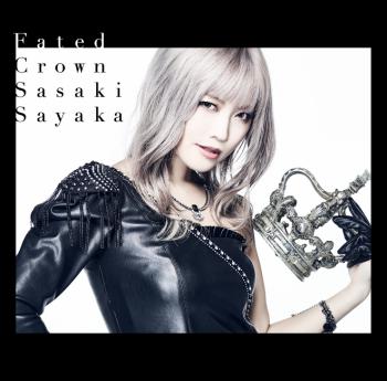 Fated Crown / Sayaka Sasaki [Limited Edition]. Front (small). Нажмите, чтобы увеличить.
