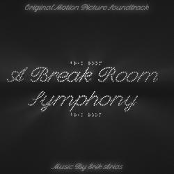 A Break Room Symphony Original Motion Picture Soundtrack - EP. Передняя обложка. Нажмите, чтобы увеличить. A Break Room Symphony Original Motion Picture Soundtrack - EP. Передняя обложка. Нажмите, чтобы увеличить.