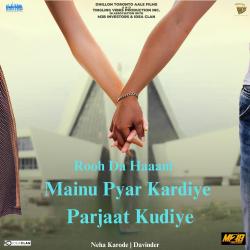 Rooh Da Haaani From ''Mainu Pyar Kardiye Parjaat Kudiye'' - Single. Передняя обложка. Нажмите, чтобы увеличить. Rooh Da Haaani From ''Mainu Pyar Kardiye Parjaat Kudiye'' - Single. Передняя обложка. Нажмите, чтобы увеличить.