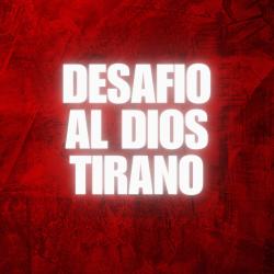Desafío al Dios Tirano - Single. Передняя обложка. Нажмите, чтобы увеличить. Desafío al Dios Tirano - Single. Передняя обложка. Нажмите, чтобы увеличить.