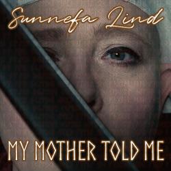 My Mother Told Me From My Mother Told Me From