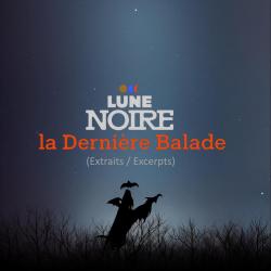 Lune Noire - La Dernière Balade Extraits / Excerpts. Передняя обложка. Нажмите, чтобы увеличить. Lune Noire - La Dernière Balade Extraits / Excerpts. Передняя обложка. Нажмите, чтобы увеличить.