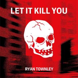 Let It Kill You Ryan Townley Soundtrack. Передняя обложка. Нажмите, чтобы увеличить. Let It Kill You Ryan Townley Soundtrack. Передняя обложка. Нажмите, чтобы увеличить.