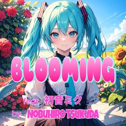 Blooming feat. HATSUNE MIKU - Single. Передняя обложка. Нажмите, чтобы увеличить. Blooming feat. HATSUNE MIKU - Single. Передняя обложка. Нажмите, чтобы увеличить.