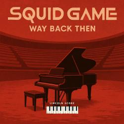 Squid Game: Way Back Then - Single. Передняя обложка. Нажмите, чтобы увеличить. Squid Game: Way Back Then - Single. Передняя обложка. Нажмите, чтобы увеличить.