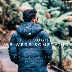 I Thought We Were Something Soundtrack - Single. Передняя обложка. Нажмите, чтобы увеличить. I Thought We Were Something Soundtrack - Single. Передняя обложка. Нажмите, чтобы увеличить.