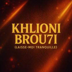 Khlioni Brou7i Laisse-moi tranquille - Single. Передняя обложка. Нажмите, чтобы увеличить. Khlioni Brou7i Laisse-moi tranquille - Single. Передняя обложка. Нажмите, чтобы увеличить.