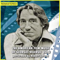 The American Film Music of Georges Delerue, Vol.2 Remastered 2020. Передняя обложка. Нажмите, чтобы увеличить. The American Film Music of Georges Delerue, Vol.2 Remastered 2020. Передняя обложка. Нажмите, чтобы увеличить.