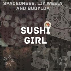 Sushi Girl feat. Liy Weely & Bubylda - Single. Передняя обложка. Нажмите, чтобы увеличить. Sushi Girl feat. Liy Weely & Bubylda - Single. Передняя обложка. Нажмите, чтобы увеличить.