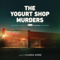 The Yogurt Shop Murders Soundtrack from the HBO Series. Передняя обложка. Нажмите, чтобы увеличить. The Yogurt Shop Murders Soundtrack from the HBO Series. Передняя обложка. Нажмите, чтобы увеличить.