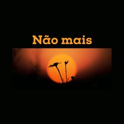 Não Mais - Single. Передняя обложка. Нажмите, чтобы увеличить.