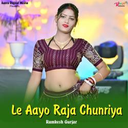 Le Aayo Raja Chunriya - Single. Передняя обложка. Нажмите, чтобы увеличить. Le Aayo Raja Chunriya - Single. Передняя обложка. Нажмите, чтобы увеличить.