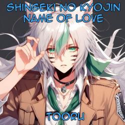 Shingeki No Kyojin - Name of Love Cover - Single. Передняя обложка. Нажмите, чтобы увеличить.