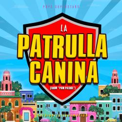 Patrulla Canina Canciòn From 
