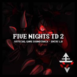 Five Nights TD 2 Original Game Soundtrack Entry 1.0. Передняя обложка. Нажмите, чтобы увеличить.