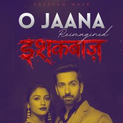 O Jaana: Ishqbaaz Reimagined TV Soundtrack - Single. Передняя обложка. Нажмите, чтобы увеличить.