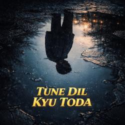 TUNE DIL KYU TODA - Single. Передняя обложка. Нажмите, чтобы увеличить. TUNE DIL KYU TODA - Single. Передняя обложка. Нажмите, чтобы увеличить.