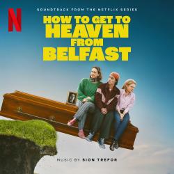 How to Get to Heaven from Belfast Soundtrack from the Netflix Series. Передняя обложка. Нажмите, чтобы увеличить.