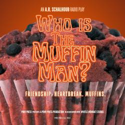Who is the Muffin Man? Original Radio Play Soundtrack - Single. Передняя обложка. Нажмите, чтобы увеличить. Who is the Muffin Man? Original Radio Play Soundtrack - Single. Передняя обложка. Нажмите, чтобы увеличить.