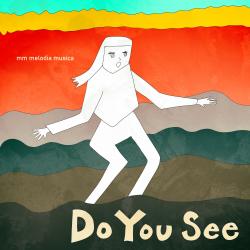 Do You See - Single. Передняя обложка. Нажмите, чтобы увеличить. Do You See - Single. Передняя обложка. Нажмите, чтобы увеличить.