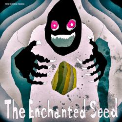 The Enchanted Seed - Single. Передняя обложка. Нажмите, чтобы увеличить. The Enchanted Seed - Single. Передняя обложка. Нажмите, чтобы увеличить.