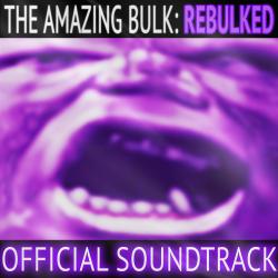 The Amazing Bulk Re-Bulked Official Soundtrack. Передняя обложка. Нажмите, чтобы увеличить.
