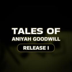 Tales Of Aniyah Goodwill: Release I Original Game Soundtrack. Передняя обложка. Нажмите, чтобы увеличить. Tales Of Aniyah Goodwill: Release I Original Game Soundtrack. Передняя обложка. Нажмите, чтобы увеличить.