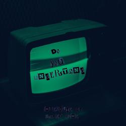 DoYouUnderstandInterlude - Single. Передняя обложка. Нажмите, чтобы увеличить.