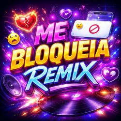 Me Bloqueia Remix - Single. Передняя обложка. Нажмите, чтобы увеличить.