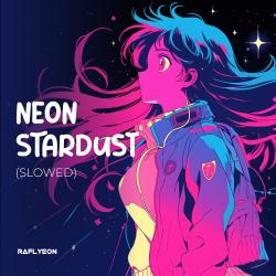 Neon Stardust Slowed - Single. Передняя обложка. Нажмите, чтобы увеличить.