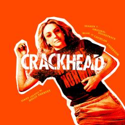 Crackhead Season 1 Original Soundtrack. Передняя обложка. Нажмите, чтобы увеличить.