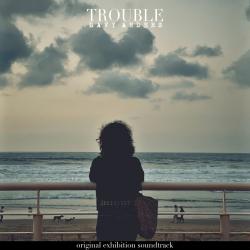 Trouble Original Exhibition Soundtrack - Single. Передняя обложка. Нажмите, чтобы увеличить. Trouble Original Exhibition Soundtrack - Single. Передняя обложка. Нажмите, чтобы увеличить.