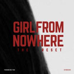 Mirror Me Girl From Nowhere: The Reset - Single. Передняя обложка. Нажмите, чтобы увеличить. Mirror Me Girl From Nowhere: The Reset - Single. Передняя обложка. Нажмите, чтобы увеличить.