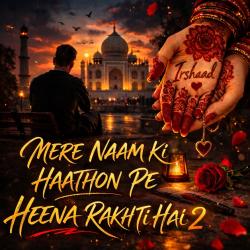 Mere naam ki haathon pe heena rakhti hai 2 - Single. Передняя обложка. Нажмите, чтобы увеличить.