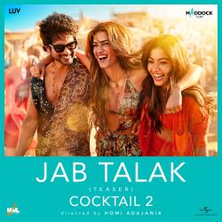 Jab Talak Teaser From “Cocktail 2” - Single. Передняя обложка. Нажмите, чтобы увеличить. Jab Talak Teaser From “Cocktail 2” - Single. Передняя обложка. Нажмите, чтобы увеличить.