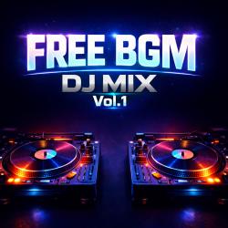 Free BGM DJ Mix Vol.1 - EP. Передняя обложка. Нажмите, чтобы увеличить.