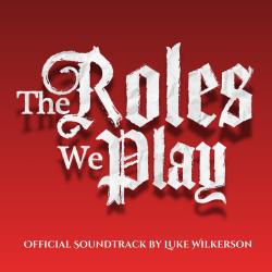 The Roles We Play Official Soundtrack - EP. Передняя обложка. Нажмите, чтобы увеличить.