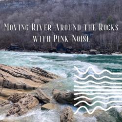 Moving River Around the Rocks with Pink Noise Loopable. Передняя обложка. Нажмите, чтобы увеличить.