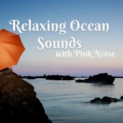 Relaxing Ocean Sounds with Pink Noise, Loopable. Передняя обложка. Нажмите, чтобы увеличить.