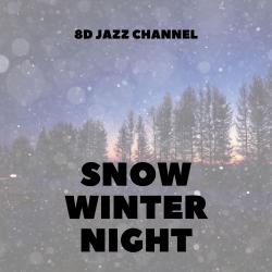 Snow Winter Night, Relaxing 8D Jazz. Передняя обложка. Нажмите, чтобы увеличить.