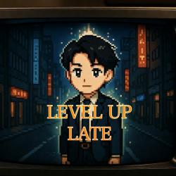 Level Up Late - Single. Передняя обложка. Нажмите, чтобы увеличить.