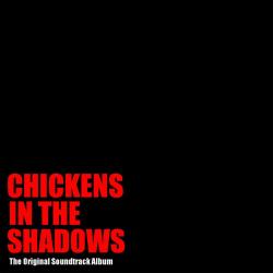 Chickens in the Shadows Official Soundtrack. Передняя обложка. Нажмите, чтобы увеличить.