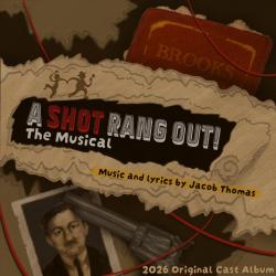 A Shot Rang Out! 2026 Original Cast Recording. Передняя обложка. Нажмите, чтобы увеличить.