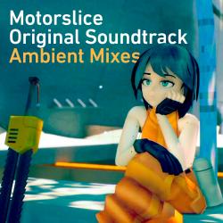 Motorslice Original Soundtrack - Ambient Mixes. Передняя обложка. Нажмите, чтобы увеличить.