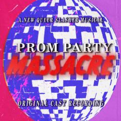 Prom Party Massacre Original Cast Recording. Передняя обложка. Нажмите, чтобы увеличить.