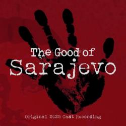 The Good of Sarajevo Original Cast Recording. Передняя обложка. Нажмите, чтобы увеличить.