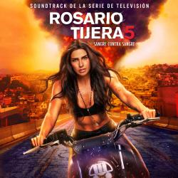 Rosario Tijeras: Season 5 Soundtrack de la Serie de Televisión. Передняя обложка. Нажмите, чтобы увеличить. Rosario Tijeras: Season 5 Soundtrack de la Serie de Televisión. Передняя обложка. Нажмите, чтобы увеличить.