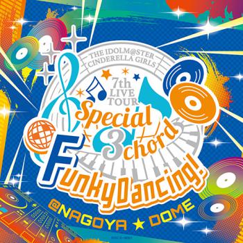 THE IDOLM@STER CINDERELLA GIRLS 7thLIVE TOUR Special 3chord♪ Funky Dancing! Original CD, The. Front. Нажмите, чтобы увеличить.