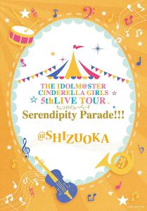 THE IDOLM@STER CINDERELLA GIRLS 5thLIVE TOUR Serendipity Parade!!!@SHIZUOKA, The. Front. Нажмите, чтобы увеличить.