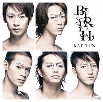 BIRTH / KAT-TUN [Limited Edition 2]. Front. Нажмите, чтобы увеличить.